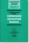 Image for A Working Party Report: Corrosion Education Manual (EFC 6)