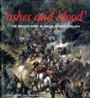 Image for Ashes and blood  : the British Army in South Africa, 1795-1914