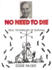 Image for No Need to Die - Real Techniques of Survival