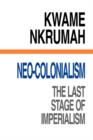Image for Neo-colonialism  : the last stage of Imperialism