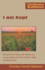 Image for I am Kept : Extracts from Diary and Letters of a Young Soldier of Christ in Bank, Billet and Battle-Field