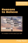 Image for Reasons to Believe : An Invitation to Think About Your Faith