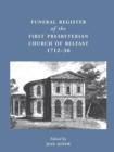 Image for Funeral Register of the First Presbyterian Church of Belfast, 1712-36