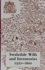 Image for Swaledale Wills and Inventories, 1522-1600