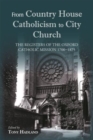 Image for From country house Catholicism to city church  : the registers of the Oxford Catholic Mission 1700-1875