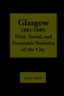 Image for Glasgow 1881-1885 : Vital, Social, and Economic Statistics of the City