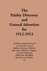 Image for The Paisley Directory and General Advertiser for 1912-1913 : Including Comprehensive and Accurate Directories of Renfrew, Johnstone, Elderslie, Inkermann, Blackston, Clippens, Linwood, Howwood, Kilbar