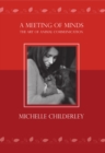 Image for A Meeting of Minds : The Art of Animal Communication