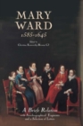 Image for Mary Ward (1585-1645)  : &#39;a briefe relation&#39;, with autobiographical fragments and a selection of letters