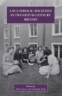 Image for Lay Catholic Societies in Twentieth Century Britain