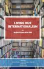 Image for Living Our Internationalism The First Thirty Years of the International Institute for Research &amp; Education