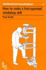 Image for How to Make a Foot-Operated Workshop Drill