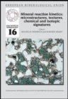 Image for Mineral Reaction Kinetics: Microstructures, Textures, Chemical and Isotopic Signatures