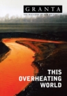 Image for Granta83: This overheating world