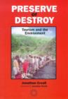 Image for Preserve or destroy  : tourism and the environment