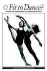 Image for Fit to Dance? : Report of the National Inquiry into Dancers&#39; Health and Injury