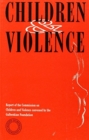 Image for Children and Violence : Report of the Commission on Children and Violence Convened by the Gulbenkian Foundation