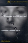 Image for Strange and charmed  : science and the contemporary visual arts