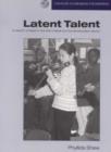 Image for Latent talent  : in search of talent in the arts outside the formal education sector