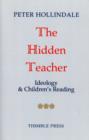 Image for The Hidden Teacher : Ideology and Children&#39;s Reading