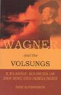 Image for Wagner and the Volsungs  : Icelandic sources of Der Ring des Nibelungen