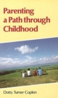 Image for Parenting a Path Through Childhood