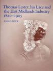 Image for Thomas Lester, his lace and the East Midlands Industry 1820 - 1905