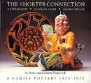 Image for The Shorter Connection : A.J.Wilkinson, Clarice Cliff, Crown Devon - A Family Pottery, 1874-1974