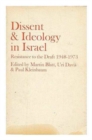 Image for Dissent and Ideology in Israel : Resistance to the Draft, 1948-73