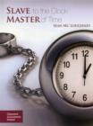 Image for Slave to the Clock, Master of Time