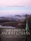Image for The lands of ancient Lothian  : interpreting the archaeology of the A1