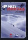 Image for Off Piste Essentials - Skills &amp; Techniques for Back Country Skiing and Ski Touring