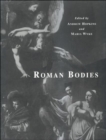 Image for Roman Bodies : Antiquity to the Eighteenth Century