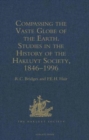 Image for Compassing the vaste globe of the Earth  : studies in the history of the Hakluyt Society, 1846-1996