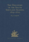 Image for The discovery of the South Shetland Islands  : the voyages of the Brig Williams 1819-1820 as recorded in contemporary documents and the journal of midshipman C.W. Poynter