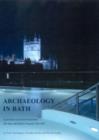 Image for Archaeology in Bath : Excavations at the New Royal Baths (the Spa) and Bellott&#39;s Hospital 1998-1999