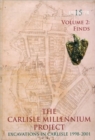 Image for The Carlisle millennium project  : excavations in Carlisle, 1998-2001Volume 2,: The finds