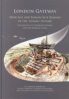 Image for London gateway  : Iron Age and Roman salt making in the Thames Estuary