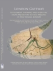 Image for London Gateway  : settlement, farming and industry from prehistory to the present in the Thames estuary