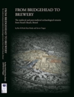 Image for From bridgehead to brewery  : the medieval and post-medieval archaeological remains from Finzel&#39;s Reach, Bristol
