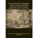 Image for The patients&#39; story  : Dr. Radcliffe&#39;s legacy in the age of hospitals - excavations at the 18th-19th century Radcliffe - infirmary burial ground, Oxford