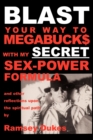 Image for BLAST Your Way to Megabuck$ with My SECRET Sex-power Formula