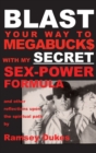 Image for BLAST Your Way To Megabuck$ with my SECRET Sex-Power Formula