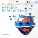 Image for Creativity and culture  : art projects for primary schools