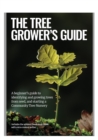 Image for The tree grower&#39;s guide  : a beginner&#39;s guide to identifiying and growing trees from seed, and starting a community tree nursery
