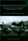 Image for Scholars, Travels, Archives : Greek History and Culture through the British School at Athens