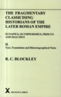 Image for Fragmentary Classicising Historians of the Later Roman Empire, Volume 2 : Text, Translation and Historiographical Notes