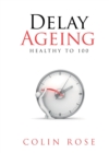 Image for Delay Ageing : Healthy to 100