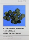 Image for EAA 74: A Late Neolithic, Saxon and Medieval Site at Middle Harling, Norfolk