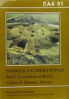 Image for EAA 91: Excavations on the Norwich Southern Bypass, 1989-91, Part 1 : Excavations at Bixley, Caistor St Edmund, Trowse